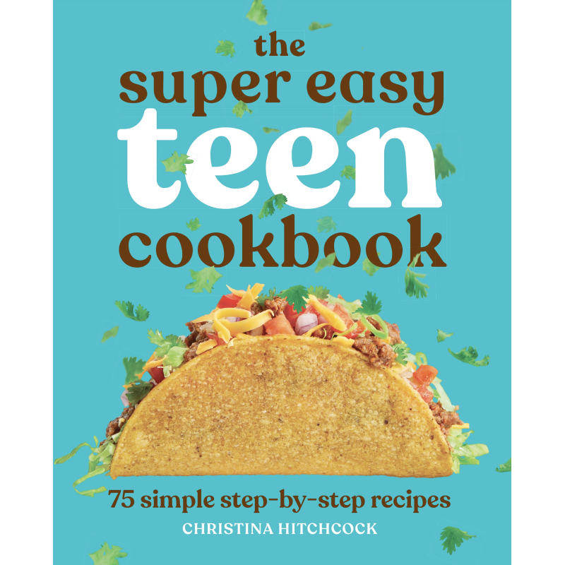 The Super Easy Teen Cookbook